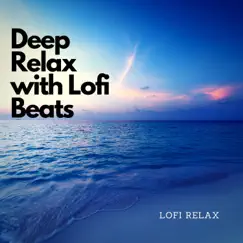 Deep Relax with Lofi Beats by LoFi Relax album reviews, ratings, credits