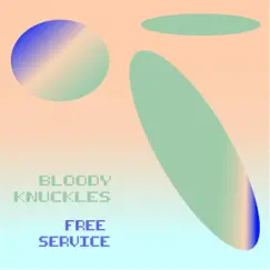 Bloody Knuckles - Single by Free Service album reviews, ratings, credits