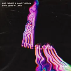 Love Slow - Single by Los Padres, Mandy Jiroux & J-Dub album reviews, ratings, credits