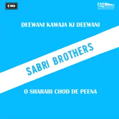 Deewani Kawaja Ki Deewani / O Sharabi Chod de Peena by Sabri Brothers album reviews, ratings, credits