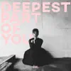 Deepest Part of You - Single album lyrics, reviews, download