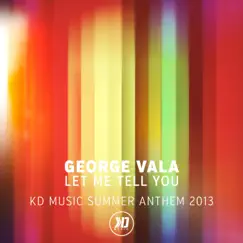 Let Me Tell You (Kd Music Summer Anthem 2013) - Single by George Vala & Tunde Olaniran album reviews, ratings, credits