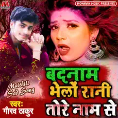 Badnaam Bhelo Rani Tore Nam Se - Single by Gaurav Thakur album reviews, ratings, credits