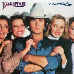 I Love 'Em All by T.G. Sheppard album reviews, ratings, credits