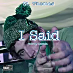 I Said (feat. St. Thomas) - Single by WhatChaKnow Records,LLC album reviews, ratings, credits
