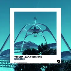 So High - Single by Vtecha & Lana Selendis album reviews, ratings, credits