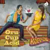 Oru Cup Acid (From "Kappal") - Single album lyrics, reviews, download