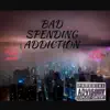 Bad Spending Addiction (feat. GTG Flash) - Single album lyrics, reviews, download