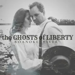 Roanoke River - Single by The Ghosts of Liberty album reviews, ratings, credits