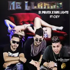 Me Llamas (feat. Ciey) - Single by El Pirata X Brillante album reviews, ratings, credits