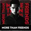 More Than Friends - Single album lyrics, reviews, download
