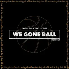 We Gon Ball - Single by David Kxng & Yung Profhet album reviews, ratings, credits