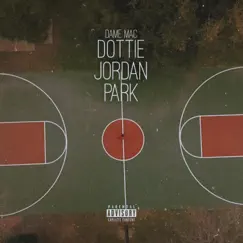 Dottie Jordan Park - Single by Dame Mac album reviews, ratings, credits