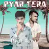 Pyar Tera - Single album lyrics, reviews, download