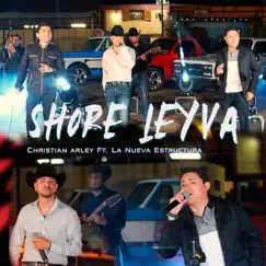 Shore Leyva (feat. La Nueva Estructura) - Single by Christian Arley album reviews, ratings, credits