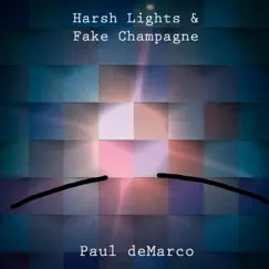 Harsh Lights & Fake Champagne by Paul Demarco album reviews, ratings, credits