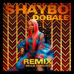 Dobale (Remix) [feat. Bella Shmurda] - Single by Shaybo album reviews, ratings, credits