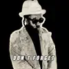 Don't Forget (feat. Eza IGYB) - Single album lyrics, reviews, download