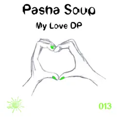 My Love DP - Single by Pasha Soup album reviews, ratings, credits