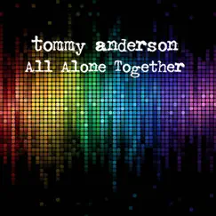 All Alone Together - Single by Tommy Anderson album reviews, ratings, credits