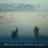 Melancholy Piano Songs album lyrics, reviews, download