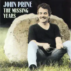 The Missing Years (Bonus Track Version) by John Prine album reviews, ratings, credits