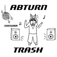Abturn Trash Song Lyrics