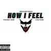How I Feel (feat. Young Dre & LJAY936) - Single album lyrics, reviews, download