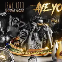 Aye Yo (feat. Scooda Sease) [Edited Version] - Single by Lewy Gotti album reviews, ratings, credits