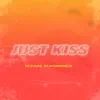 Just Kiss - Single album lyrics, reviews, download