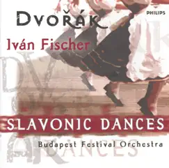 Dvořák: Slavonic Dances Opp. 46 & 72 by Budapest Festival Orchestra & Iván Fischer album reviews, ratings, credits