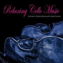 Relaxing Cello Music: Romantic Classical Pieces with Ocean Sounds by Ocean Sounds Academy & Nature Sounds Academy album reviews, ratings, credits
