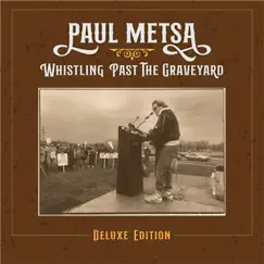 Whistling Past the Graveyard (Deluxe Edition) by Paul Metsa album reviews, ratings, credits