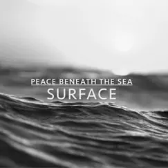 Surface - Single by Peace Beneath the Sea album reviews, ratings, credits