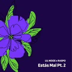 Estás Mal Pt. 2 - Single by LIL NOIZE & Raspo album reviews, ratings, credits