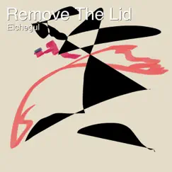 Remove the Lid - Single by EICHEGUL album reviews, ratings, credits