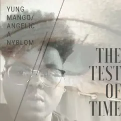 The Test of Time - EP by Angelica Nyblom & Yung Mango album reviews, ratings, credits