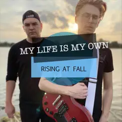 My Life Is My Own - Single by Rising at Fall album reviews, ratings, credits