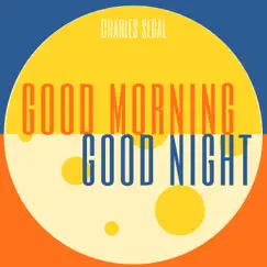 Good Morning Good Night by Charles Segal album reviews, ratings, credits