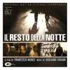 Il resto della notte (Original Motion Picture Soundtrack) album lyrics, reviews, download
