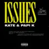 Issues (feat. Papi K) - Single album lyrics, reviews, download