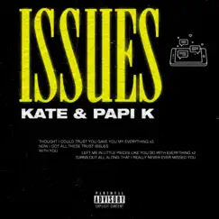 Issues (feat. Papi K) - Single by Kate album reviews, ratings, credits
