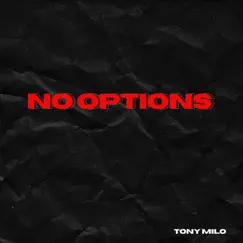 No Options - Single by Tony Milo album reviews, ratings, credits