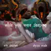 While You Were Sleeping - Single album lyrics, reviews, download