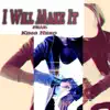 I Will Make It (feat. King Hero) - Single album lyrics, reviews, download