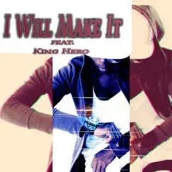 I Will Make It (feat. King Hero) - Single by Justin Silverstar album reviews, ratings, credits