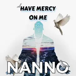 Have Mercy On Me - Single by Nanno album reviews, ratings, credits
