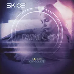 Leave Me Again - Single by Skice album reviews, ratings, credits