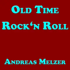 Old Time Rock'n Roll - Single by Andreas Melzer album reviews, ratings, credits