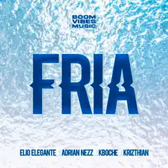 Fria - Single by Elio Elegante, Adrian Nezz, Kboche, Krizthian & Boom Vibes Music album reviews, ratings, credits